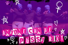 Anyone Can Be Pussy Riot Anyone Can Be Pussy Riot